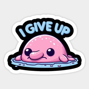 I Give Up Tired Fleshy Blobfish Sticker